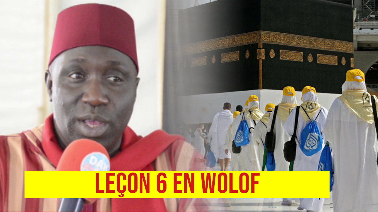 Pèlerinage 2024 causerie pour le Hadj Maka avec les pèlerins de Assalam/ LEÇON 6 en WOLOF