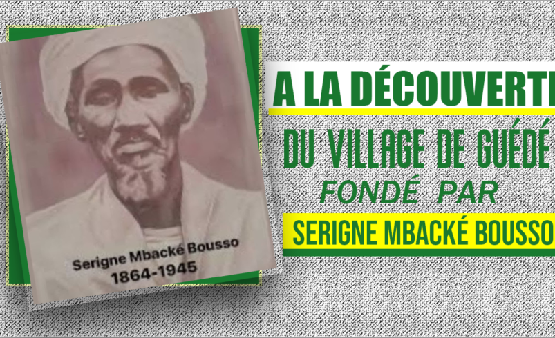 A la découverte du village de Guédé, fondé par Serigne Mbacké Bousso