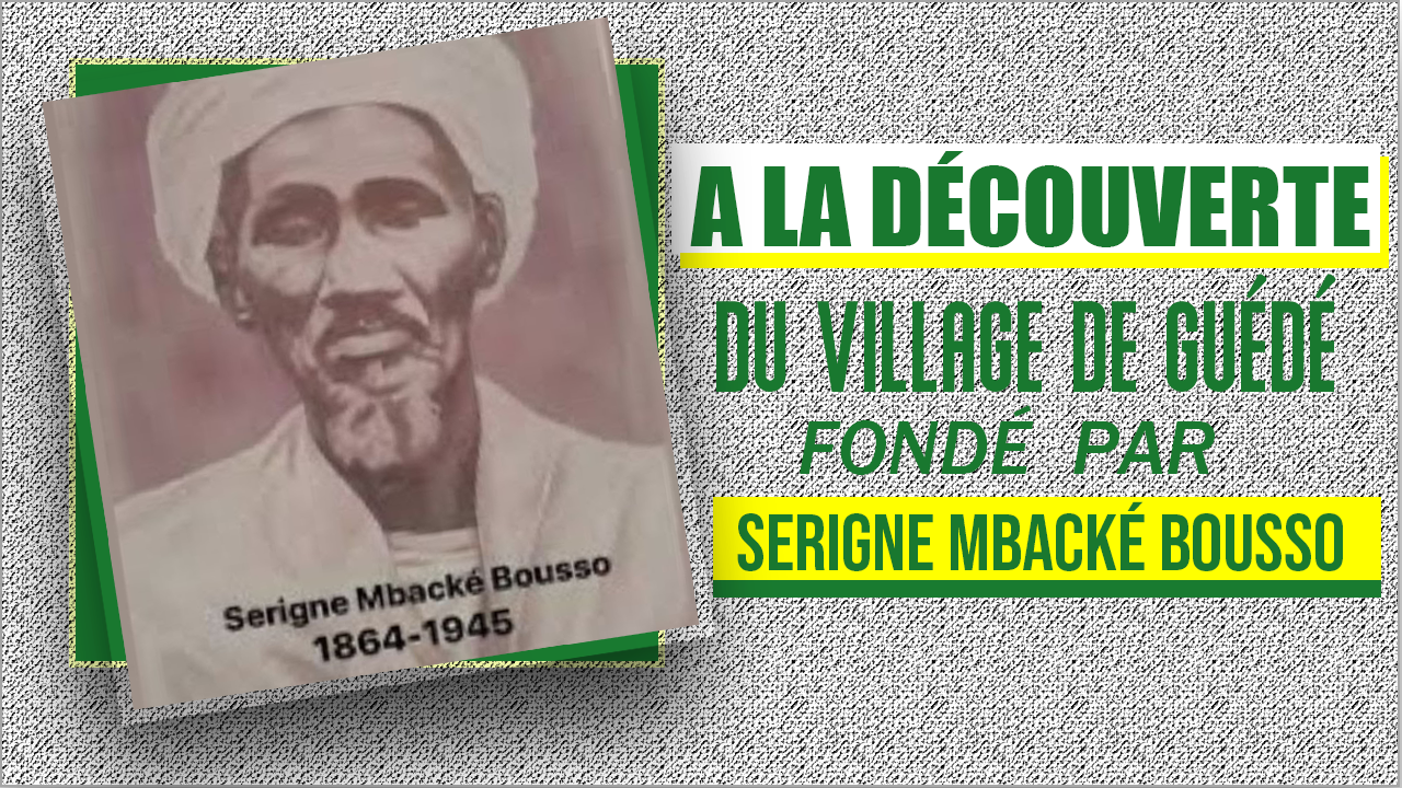 A la découverte du village de Guédé, fondé par Serigne Mbacké Bousso