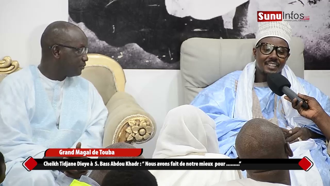 Magal de Touba – Cheikh Tidjane Dieye à S. Bass A. Khadr: “Nous avons fait de notre mieux … »